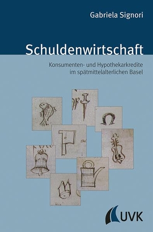 Signori, Gabriela. Schuldenwirtschaft - Konsumenten- und Hypothekarkredite im spätmittelalterlichen Basel. UVK Verlagsgesellschaft mbH, 2015.