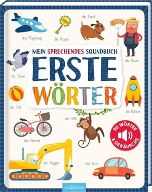 Mein sprechendes Soundbuch - Erste Wörter - 50 Wörter & Geräusche. Ars Edition GmbH, 2020.