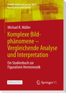 Komplexe Bildphänomene - Vergleichende Analyse und Interpretation