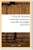 Choix de Chansons Nationales Anciennes, Nouvelles Et Inédites