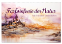 Farbsinfonie der Natur (Wandkalender 2025 DIN A3 quer), CALVENDO Monatskalender
