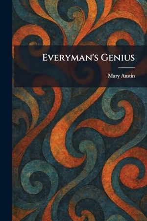 Austin, Mary. Everyman's Genius. Legare Street Press, 2026.
