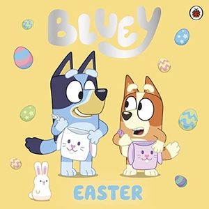 Bluey. Bluey: Easter. Penguin Books Ltd (UK), 2023.
