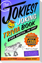 The Jokiest Joking Trivia Book Ever Written . . . No Joke!