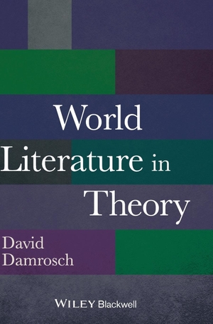 Damrosch. World Literature in Theory. John Wiley & Sons, 2014.