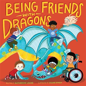 Locke, Katherine. Being Friends with Dragons. Running Press Book Publishers, 2022.