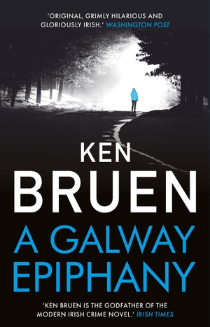Bruen, Ken. A Galway Epiphany. Bloomsbury Publishing PLC, 2021.