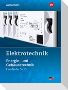 Elektrotechnik Energie- und Gebäudetechnik / Lernfelder 5 - 13. Schülerband