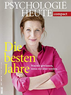 Psychologie Heute Compact 50: Die besten Jahre - Was wir gewinnen, wenn wir älter werden. Julius Beltz GmbH, 2017.