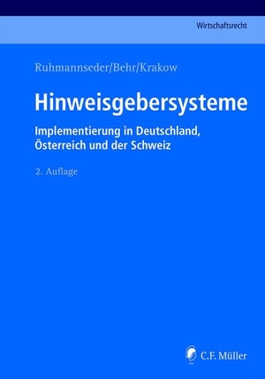 Ruhmannseder, Felix / Nicolai Behr et al (Hrsg.). Hinweisgebersysteme - Implementierung in Deutschland, Österreich und der Schweiz. Müller C.F., 2021.
