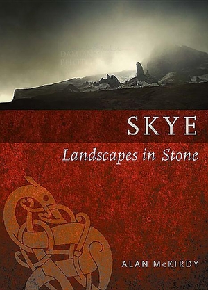 Mckirdy, Alan. Skye - Landscapes in Stone. Birlinn General, 2016.