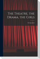 The Theatre, the Drama, the Girls