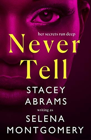 Abrams, Stacey. Never Tell. St. Martin's Publishing Group, 2022.