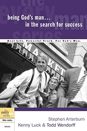 Arterburn, Stephen / Luck, Kenny et al. Being God's Man in the Search for Success - Real Life. Powerful Truth. for God's Men. Prh Christian Publishing, 2003.