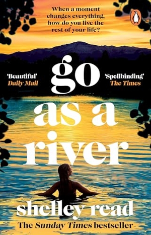 Read, Shelley. Go as a River - The powerful Sunday Times bestseller. Transworld Publ. Ltd UK, 2024.
