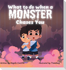 What to do when a Monster Chases You