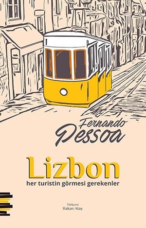 Pessoa, Fernando. Lizbon - Her Turistin Görmesi Gerekenler. Pharmakon Kitap, 2018.