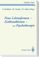 Neue Lebensformen und Psychotherapie. Zeitkrankheiten und Psychotherapie. Leiborientiertes Arbeiten