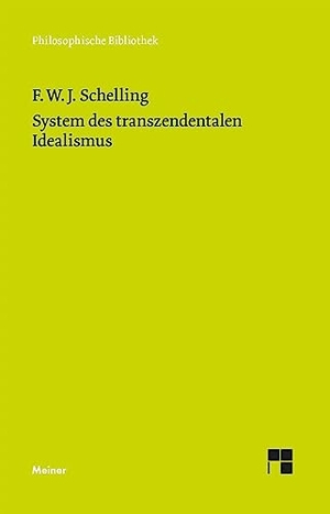 Schelling, Friedrich Wilhelm Joseph von. System des transzendentalen Idealismus. Meiner Felix Verlag GmbH, 2000.