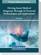 Driving Smart Medical Diagnosis Through AI-Powered Technologies and Applications
