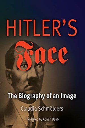 Schmölders, Claudia. Hitler's Face - The Biography of an Image. University of Pennsylvania Press, 2009.