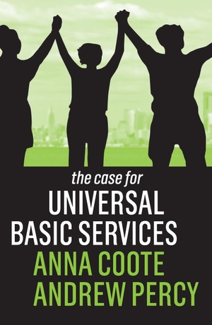 Coote, Anna / Andrew Percy. Case for Universal Basic Services. Polity Press, 2020.