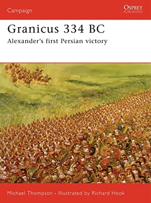 Thompson, Michael. Granicus 334 BC - Alexander's First Persian Victory. Bloomsbury USA, 2007.