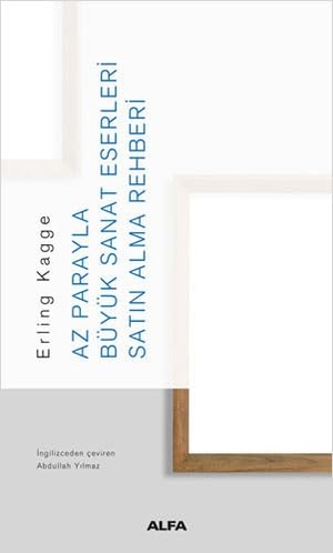Kagge, Erling. Az Parayla Büyük Sanat Eserleri Satin Alma Rehberi. Alfa Yayinlari, 2021.