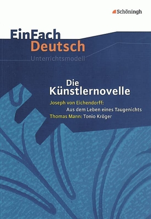 Lill, Klaus / Margarethe Thomasen. Die Künstlernovelle - Joseph von Eichendorff: Aus dem Leben eines Taugenichts - Thomas Mann: Tonio Kröger. EinFach Deutsch Unterrichtsmodelle - Gymnasiale Oberstufe. Schoeningh Verlag, 2003.