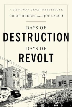 Hedges, Chris / Joe Sacco. Days of Destruction, Days of Revolt. Avalon Publishing Group, 2014.