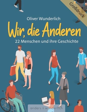 Wunderlich, Oliver. Wir, die Anderen - 22 Menschen und ihre Geschichte. Anders & Wunderlich, 2022.