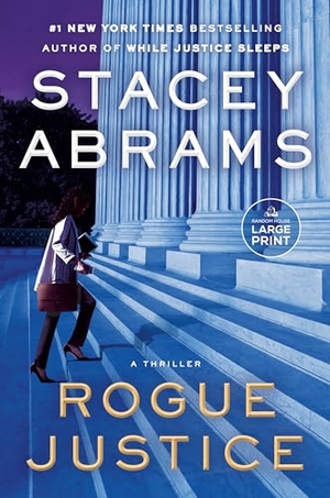 Abrams, Stacey. Rogue Justice - A Thriller. Random House, 2023.