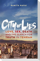 City of Lies: Love, Sex, Death and the Search for Truth in Tehran