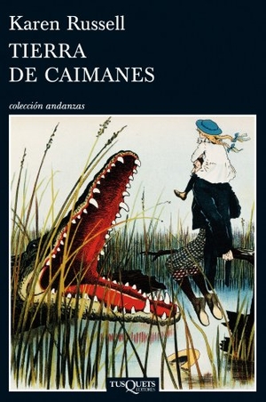Russell, Karen. Tierra de caimanes. Tusquets Editores, 2012.