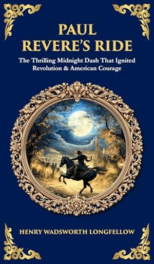 Zengerink, Tim. Paul Revere's Ride - The Thrilling Midnight Dash That Ignited Revolution & American Courage (Deluxe Hardbound Edition). Muze Publishing, 2025.