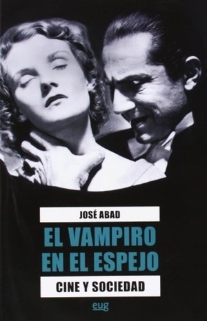 Abad, José. El vampiro en el espejo : cine y sociedad. Editorial Universidad de Granada, 2013.