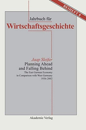 Sleifer, Jaap. Planning Ahead and Falling Behind - The East German Economy in Comparison with West Germany 1936-2002. De Gruyter Akademie Forschung, 2006.