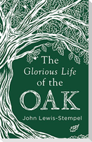 The Glorious Life of the Oak