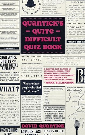 Quantick, David. Quantick's Quite Difficult Quiz Book - Distinctive, unusual and spectacularly entertaining. Headline, 2025.
