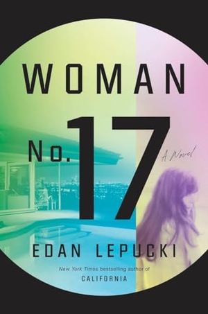 Lepucki, Edan. Woman No. 17 - A Novel. Hogarth, 2017.