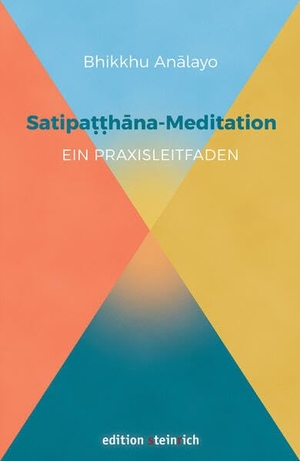 Analayo, Bhikkhu. Satipatthana-Meditation - Ein Praxisleitfaden. Edition Steinrich, 2025.