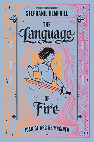 Hemphill, Stephanie. The Language of Fire - Joan of Arc Reimagined. HarperCollins, 2019.