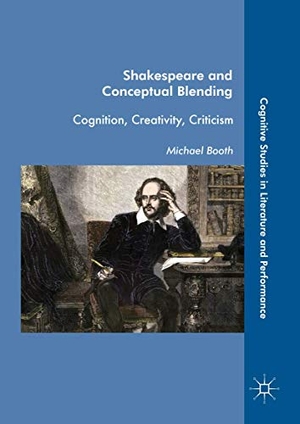 Booth, Michael. Shakespeare and Conceptual Blending - Cognition, Creativity, Criticism. Springer International Publishing, 2017.