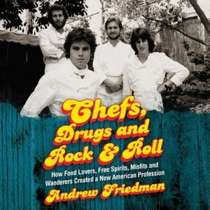 Friedman, Andrew. Chefs, Drugs and Rock & Roll: How Food Lovers, Free Spirits, Misfits and Wanderers Created a New American Profession. HarperCollins, 2018.