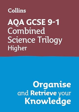 Collins Gcse. AQA GCSE 9-1 Combined Science Trilogy Higher Organise and Retrieve Your Knowledge - Ideal for the 2027 and 2028 Exams. HarperCollins Publishers, 2024.