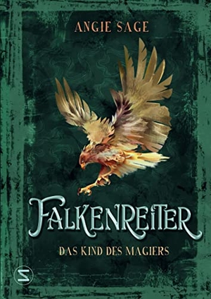 Sage, Angie. Falkenreiter - Das Kind des Magiers. Schneiderbuch, 2022.