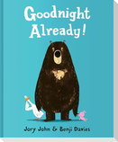 Goodnight Already!