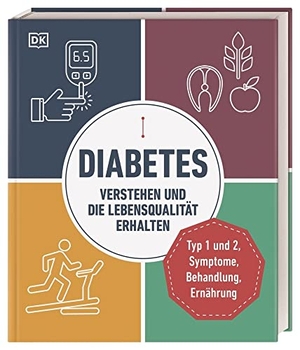 Walker, Rosemary. Diabetes verstehen und die Lebensqualität erhalten - Typ 1 und 2, Symptome, Behandlung, Ernährung. Dorling Kindersley Verlag, 2021.