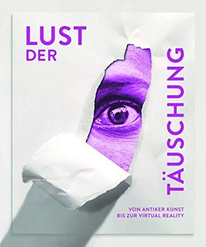 Diederen, Roger / Andreas Beitin (Hrsg.). Lust der Täuschung - Von antiker Kunst bis zur Virtual Reality. Hirmer Verlag GmbH, 2018.