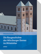 Die Baugeschichte des Würzburger Doms im Mittelalter
